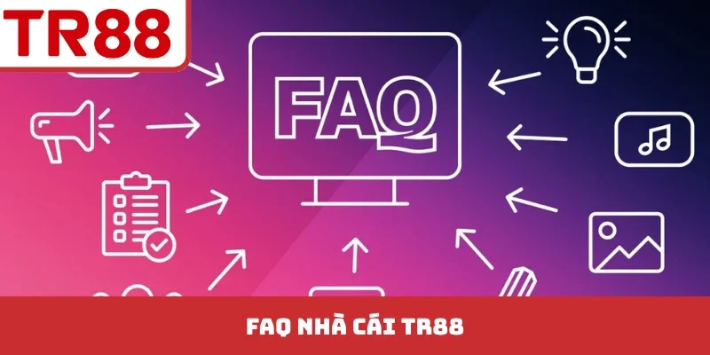 FAQ nhà cái TR88